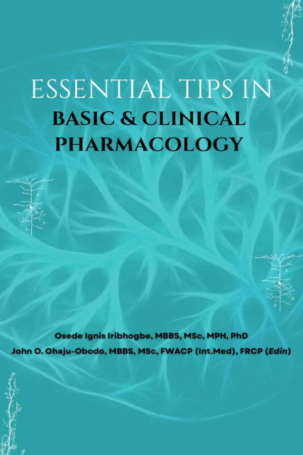 Essential Tips in Basic and Clinical Pharmacology Osede Iribhogbe