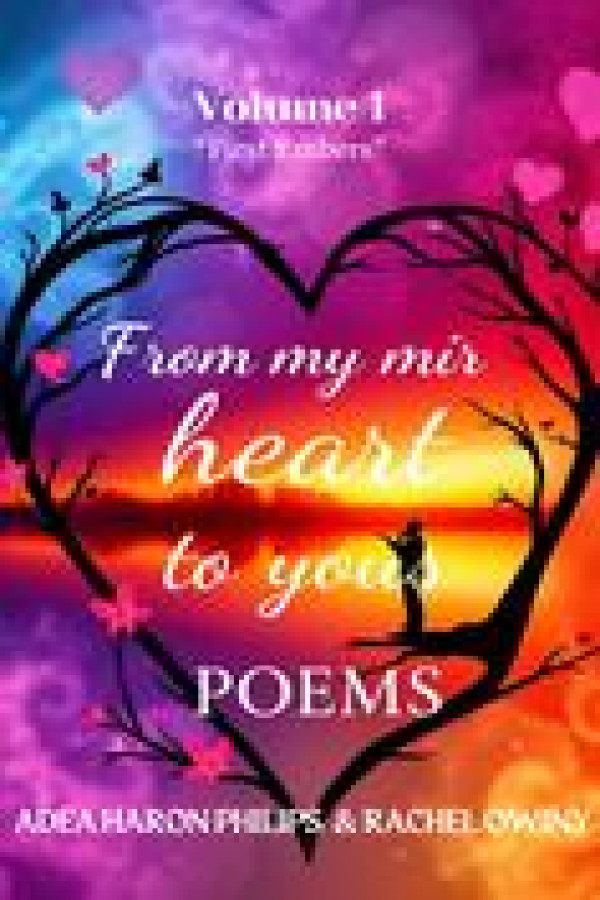 From My Heart To Yours (Poems) Adea Haron Philips