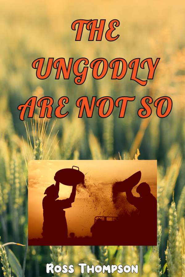 The Ungodly Are Not So Ross Thompson